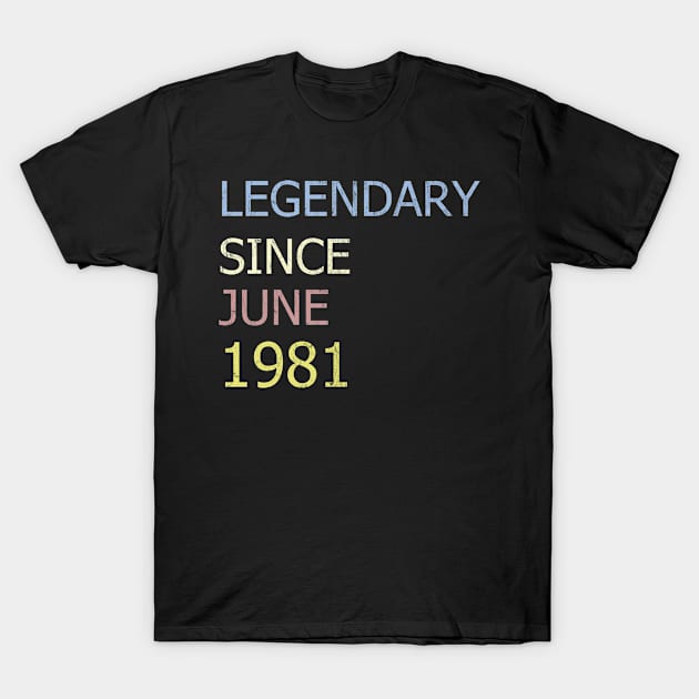 LEGENDARY SINCE JUNE 1981 T-Shirt by BK55